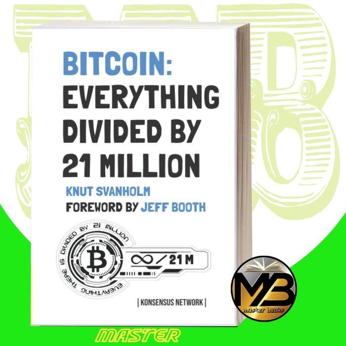Bitcoin: Everything divided by 21 million