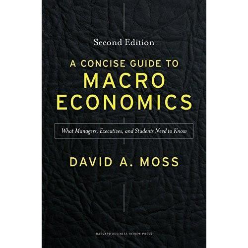 A Concise Guide to Macroeconomics 2nd Second Edition by Moss